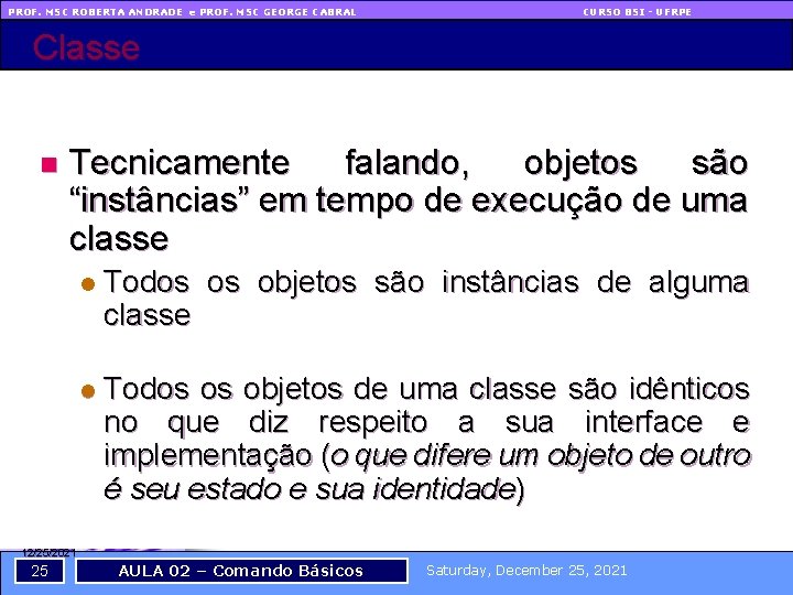 PROF. MSC ROBERTA ANDRADE e PROF. MSC GEORGE CABRAL CURSO BSI - UFRPE Classe