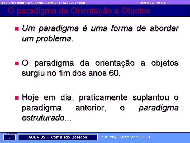 PROF. MSC ROBERTA ANDRADE e PROF. MSC GEORGE CABRAL CURSO BSI - UFRPE O