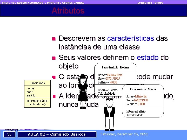 PROF. MSC ROBERTA ANDRADE e PROF. MSC GEORGE CABRAL CURSO BSI - UFRPE Atributos