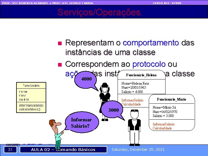 PROF. MSC ROBERTA ANDRADE e PROF. MSC GEORGE CABRAL CURSO BSI - UFRPE Serviços/Operações