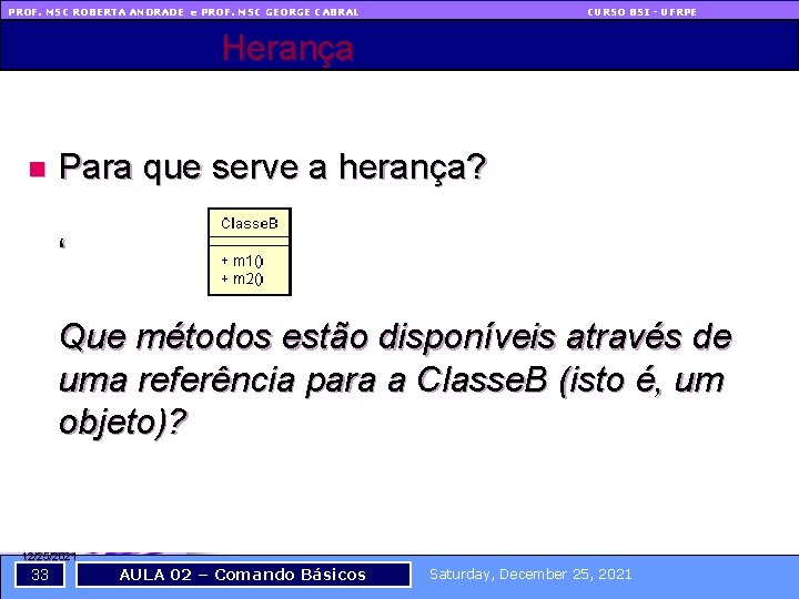 PROF. MSC ROBERTA ANDRADE e PROF. MSC GEORGE CABRAL CURSO BSI - UFRPE Herança