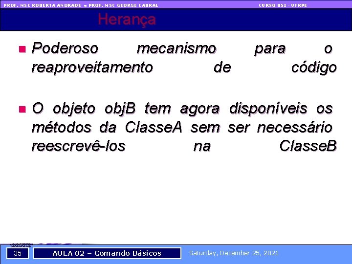PROF. MSC ROBERTA ANDRADE e PROF. MSC GEORGE CABRAL CURSO BSI - UFRPE Herança
