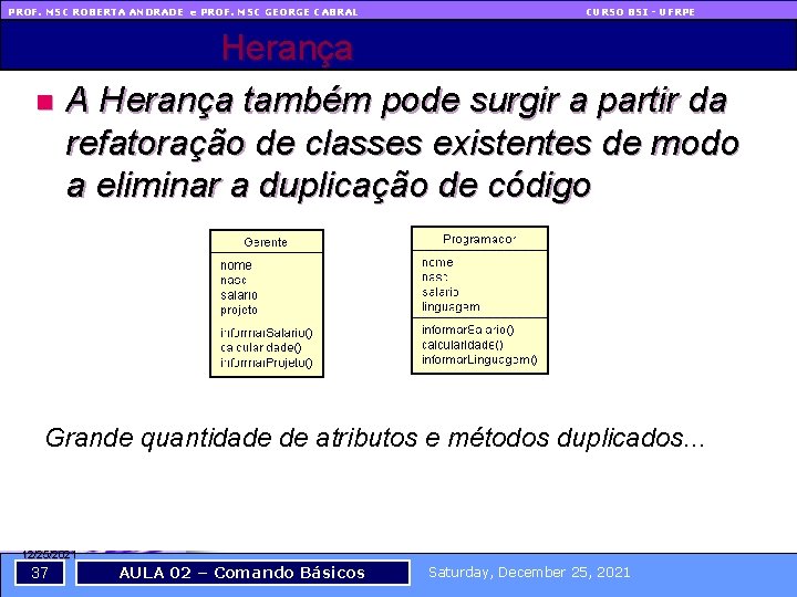 PROF. MSC ROBERTA ANDRADE e PROF. MSC GEORGE CABRAL CURSO BSI - UFRPE Herança