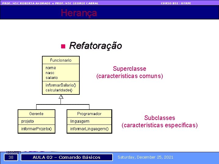 PROF. MSC ROBERTA ANDRADE e PROF. MSC GEORGE CABRAL CURSO BSI - UFRPE Herança