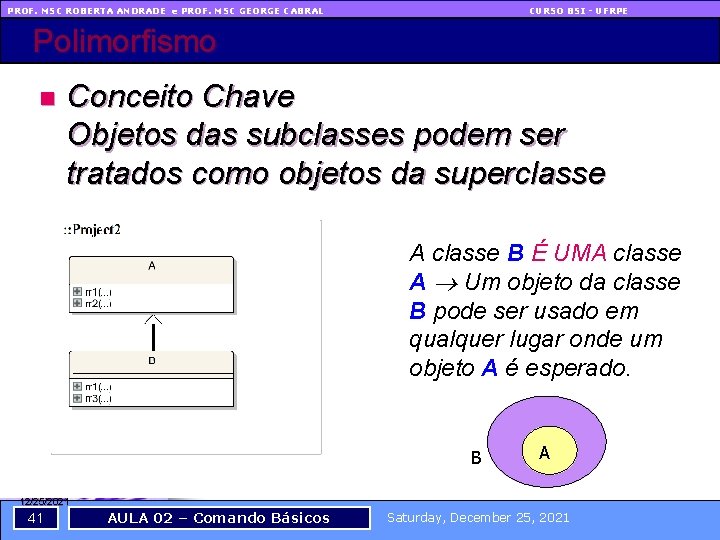 PROF. MSC ROBERTA ANDRADE e PROF. MSC GEORGE CABRAL CURSO BSI - UFRPE Polimorfismo