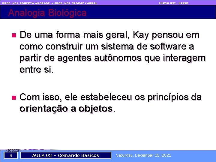 PROF. MSC ROBERTA ANDRADE e PROF. MSC GEORGE CABRAL CURSO BSI - UFRPE Analogia