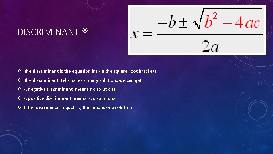 DISCRIMINANT ◈ v The discriminant is the equation inside the square root brackets v