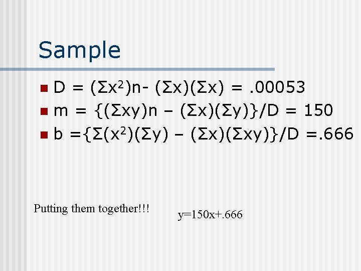 Sample D = (Σx 2)n- (Σx) =. 00053 n m = {(Σxy)n – (Σx)(Σy)}/D