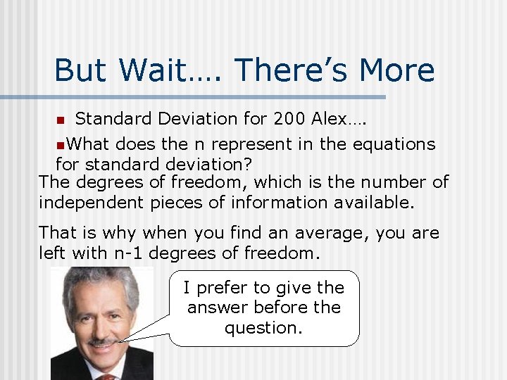 But Wait…. There’s More Standard Deviation for 200 Alex…. n. What does the n