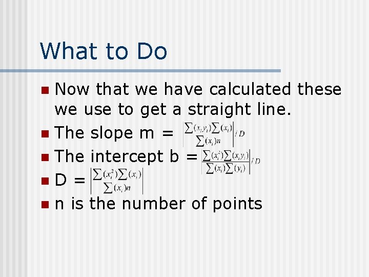 What to Do Now that we have calculated these we use to get a