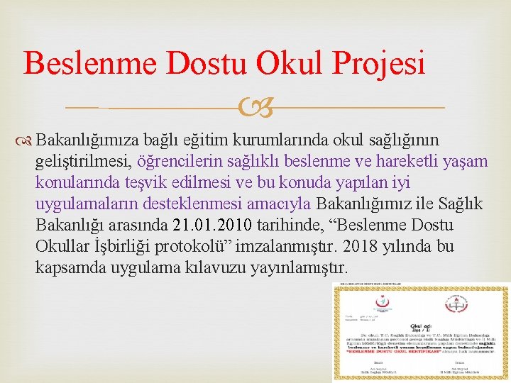 Beslenme Dostu Okul Projesi Bakanlığımıza bağlı eğitim kurumlarında okul sağlığının geliştirilmesi, öğrencilerin sağlıklı beslenme