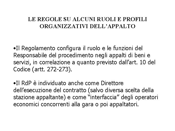 LE REGOLE SU ALCUNI RUOLI E PROFILI ORGANIZZATIVI DELL’APPALTO • Il Regolamento configura il