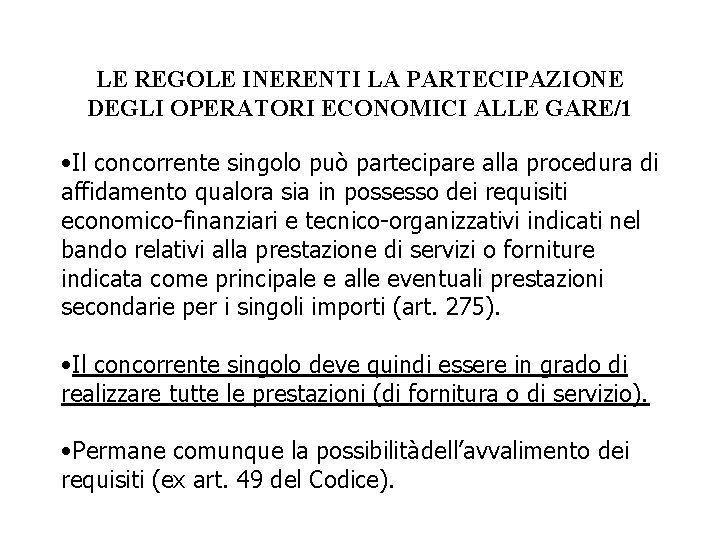 LE REGOLE INERENTI LA PARTECIPAZIONE DEGLI OPERATORI ECONOMICI ALLE GARE/1 • Il concorrente singolo