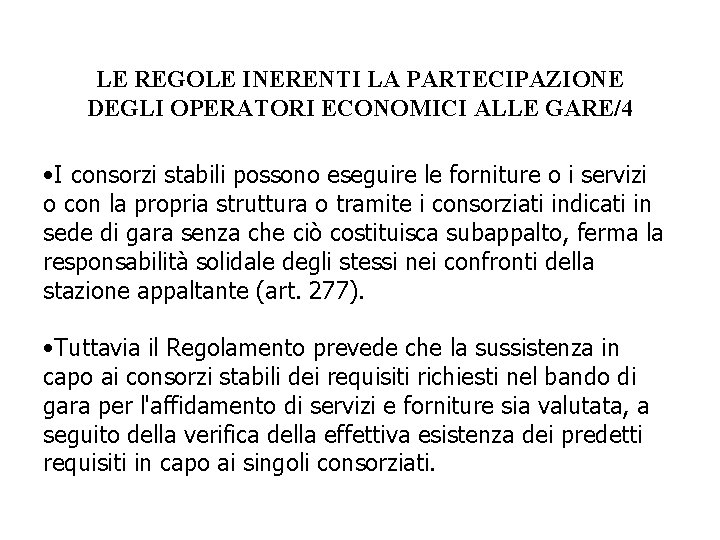 LE REGOLE INERENTI LA PARTECIPAZIONE DEGLI OPERATORI ECONOMICI ALLE GARE/4 • I consorzi stabili