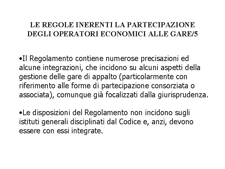 LE REGOLE INERENTI LA PARTECIPAZIONE DEGLI OPERATORI ECONOMICI ALLE GARE/5 • Il Regolamento contiene