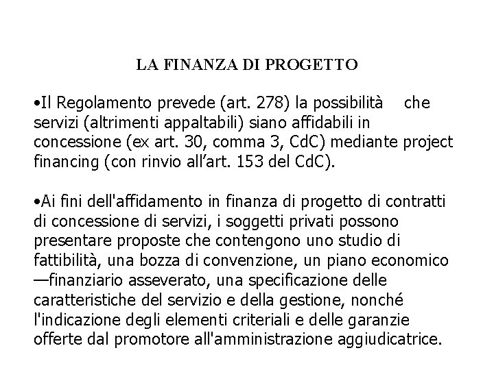 LA FINANZA DI PROGETTO • Il Regolamento prevede (art. 278) la possibilità che servizi