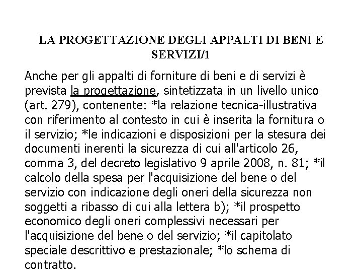 LA PROGETTAZIONE DEGLI APPALTI DI BENI E SERVIZI/1 Anche per gli appalti di forniture