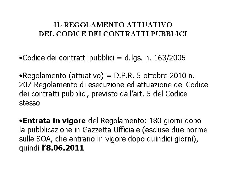 IL REGOLAMENTO ATTUATIVO DEL CODICE DEI CONTRATTI PUBBLICI • Codice dei contratti pubblici =