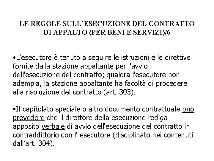 LE REGOLE SULL’ESECUZIONE DEL CONTRATTO DI APPALTO (PER BENI E SERVIZI)/6 • L'esecutore è