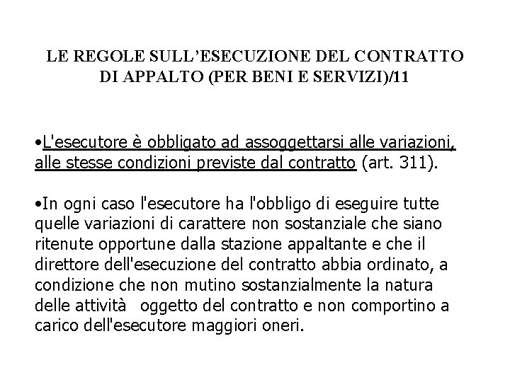 LE REGOLE SULL’ESECUZIONE DEL CONTRATTO DI APPALTO (PER BENI E SERVIZI)/11 • L'esecutore è