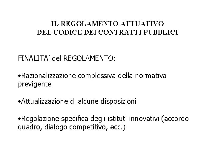 IL REGOLAMENTO ATTUATIVO DEL CODICE DEI CONTRATTI PUBBLICI FINALITA’ del REGOLAMENTO: • Razionalizzazione complessiva