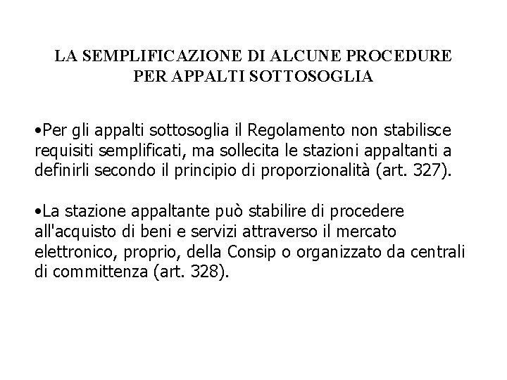 LA SEMPLIFICAZIONE DI ALCUNE PROCEDURE PER APPALTI SOTTOSOGLIA • Per gli appalti sottosoglia il