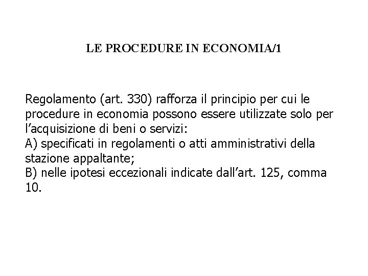 LE PROCEDURE IN ECONOMIA/1 Regolamento (art. 330) rafforza il principio per cui le procedure