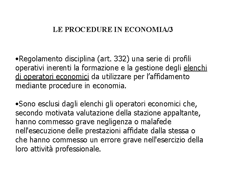 LE PROCEDURE IN ECONOMIA/3 • Regolamento disciplina (art. 332) una serie di profili operativi