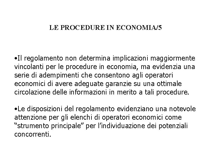 LE PROCEDURE IN ECONOMIA/5 • Il regolamento non determina implicazioni maggiormente vincolanti per le