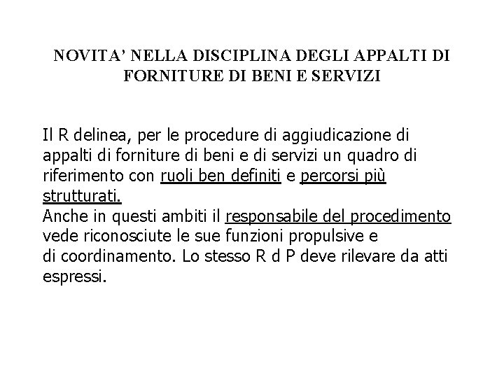 NOVITA’ NELLA DISCIPLINA DEGLI APPALTI DI FORNITURE DI BENI E SERVIZI Il R delinea,