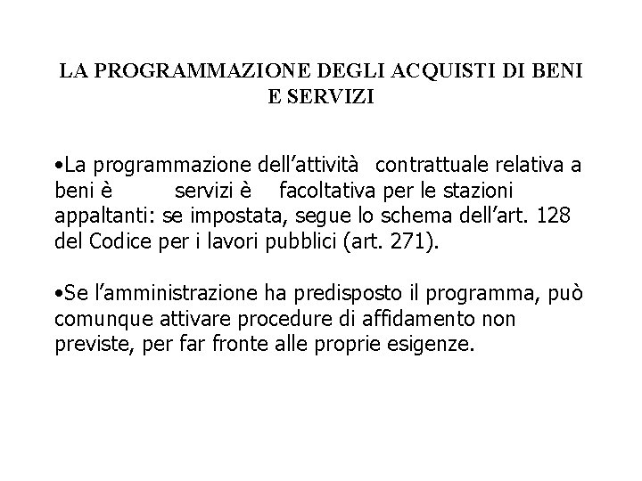 LA PROGRAMMAZIONE DEGLI ACQUISTI DI BENI E SERVIZI • La programmazione dell’attività contrattuale relativa