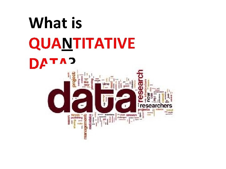 What is QUANTITATIVE DATA? 