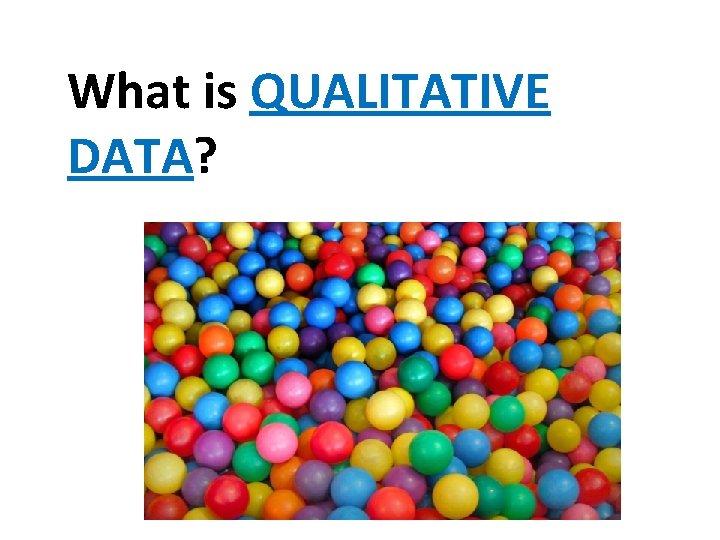 What is QUALITATIVE DATA? 