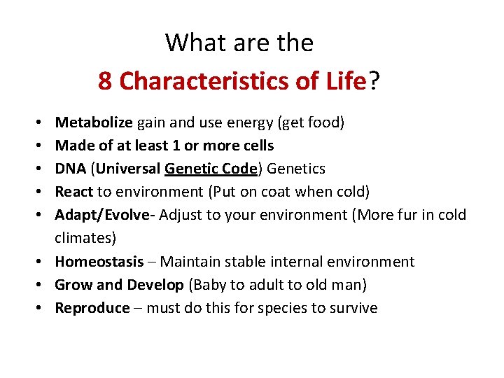 What are the 8 Characteristics of Life? Metabolize gain and use energy (get food)