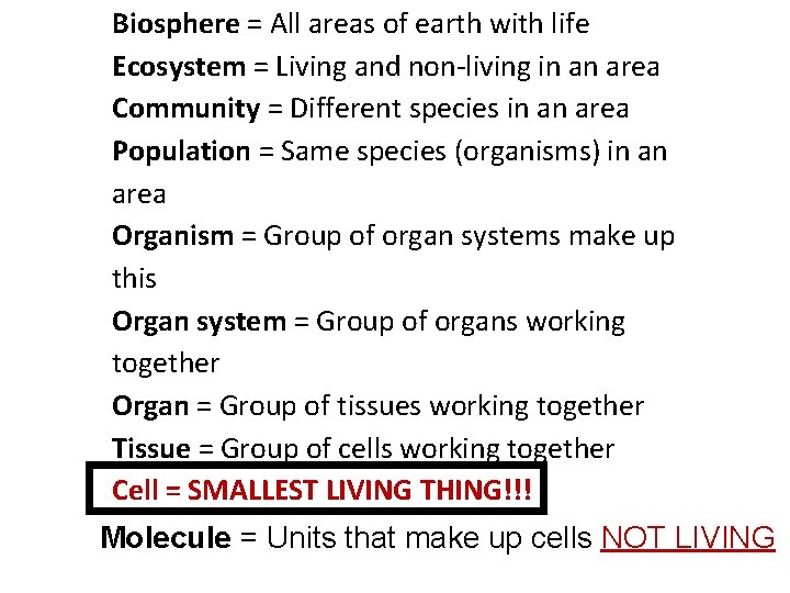 Biosphere = All areas of earth with life Ecosystem = Living and non-living in