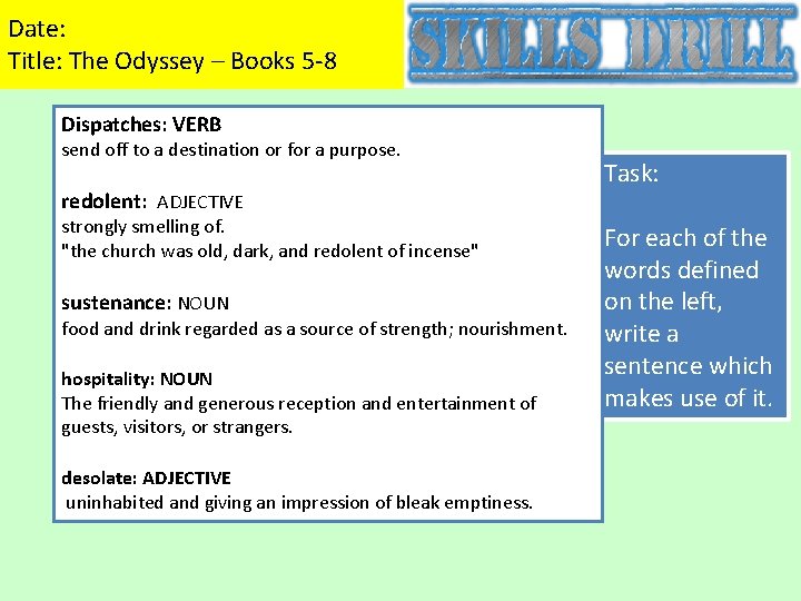 Date: Title: The Odyssey – Books 5 -8 Dispatches: VERB send off to a
