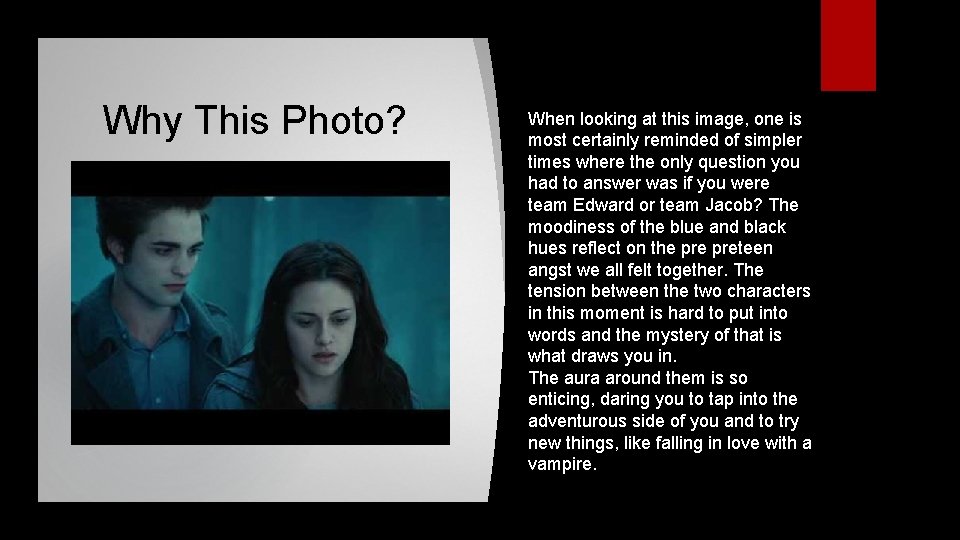 Why This Photo? When looking at this image, one is most certainly reminded of