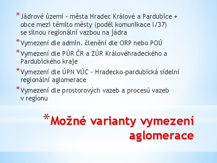 *Jádrové území – města Hradec Králové a Pardubice + obce mezi těmito městy (podél