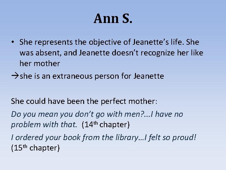 Ann S. • She represents the objective of Jeanette’s life. She was absent, and