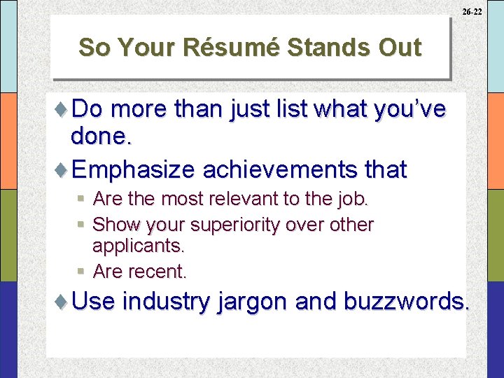 26 -22 So Your Résumé Stands Out ¨Do more than just list what you’ve