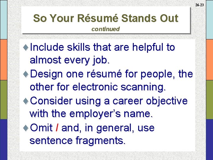 26 -23 So Your Résumé Stands Out continued ¨Include skills that are helpful to