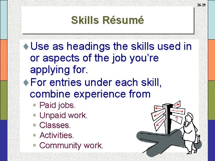 26 -29 Skills Résumé ¨Use as headings the skills used in or aspects of