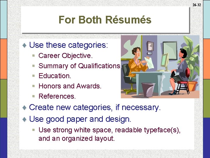 26 -32 For Both Résumés ¨ Use these categories: § § § Career Objective.
