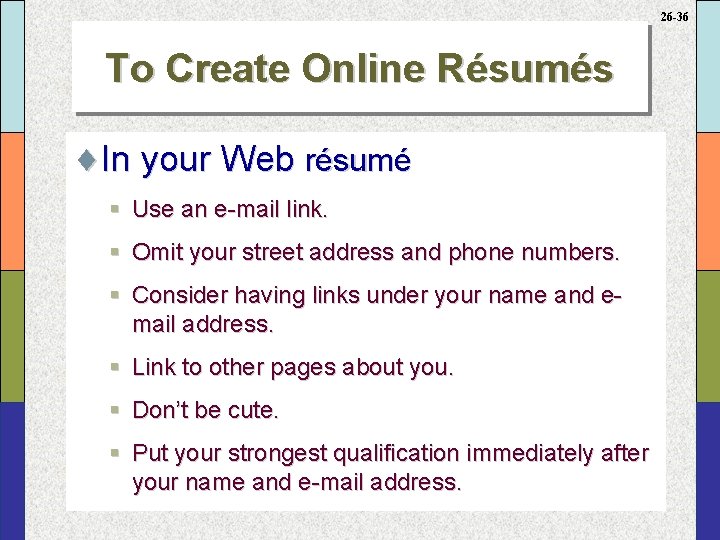 26 -36 To Create Online Résumés ¨In your Web résumé § Use an e-mail