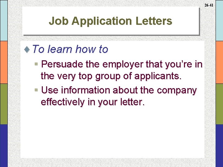 26 -41 Job Application Letters ¨To learn how to § Persuade the employer that