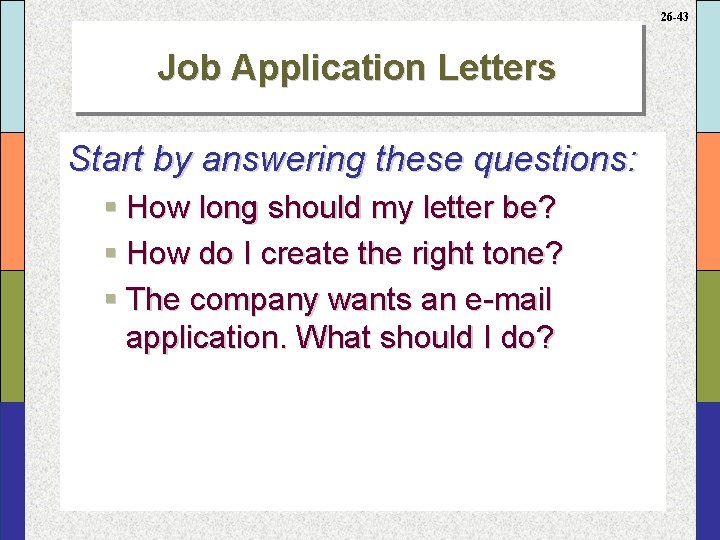 26 -43 Job Application Letters Start by answering these questions: § How long should