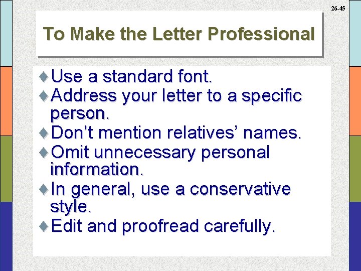 26 -45 To Make the Letter Professional ¨Use a standard font. ¨Address your letter
