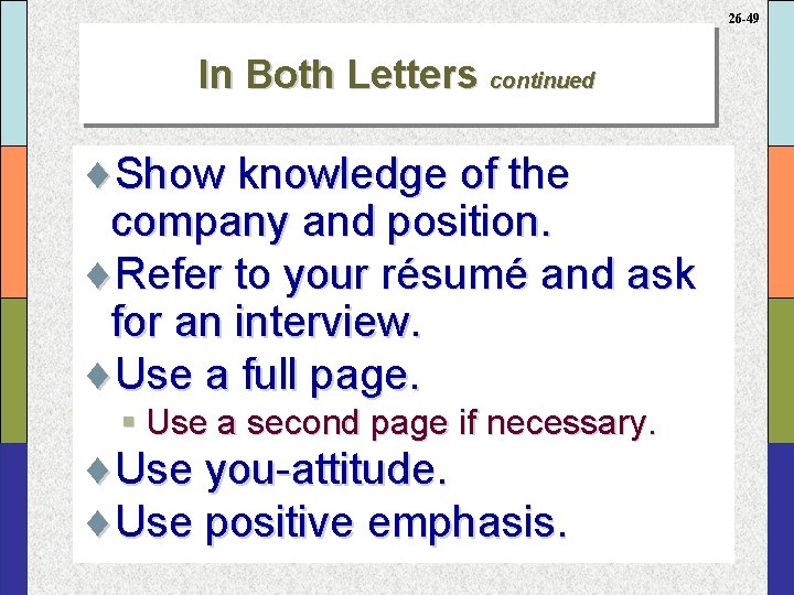 26 -49 In Both Letters continued ¨Show knowledge of the company and position. ¨Refer