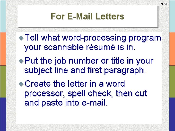 26 -50 For E-Mail Letters ¨Tell what word-processing program your scannable résumé is in.