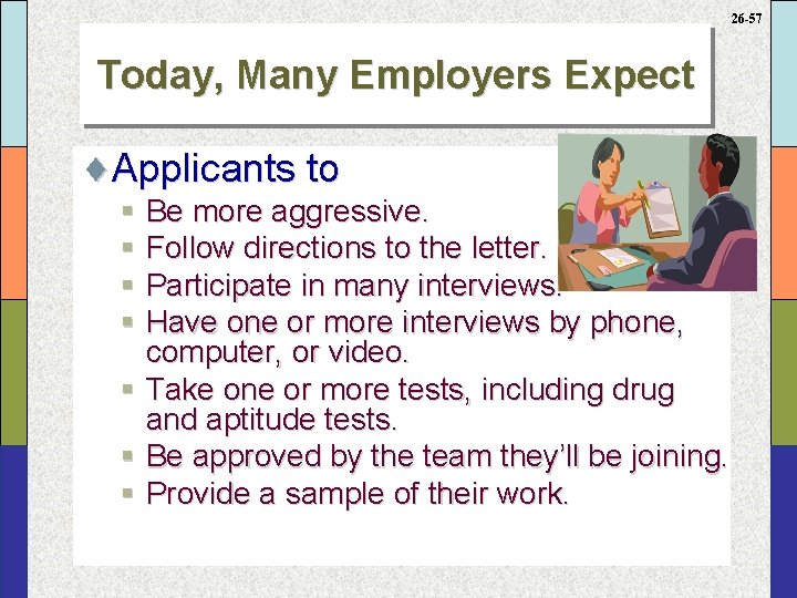 26 -57 Today, Many Employers Expect ¨Applicants to § Be more aggressive. § Follow